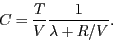 \begin{displaymath}
C = \frac{T}{V} \frac{1}{\lambda + R/V}.
\end{displaymath}
