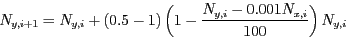 \begin{displaymath}
N_{y,i+1} = N_{y,i} + (0.5 - 1) \left( 1 -
\frac{N_{y,i}-0.001 N_{x,i}}{100} \right) N_{y,i}
\end{displaymath}